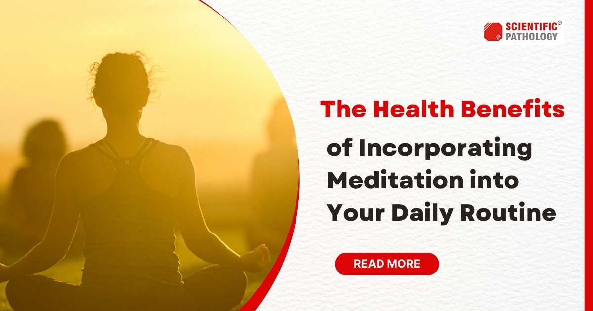 The Health Benefits of Incorporating Meditation into Your Daily Routine