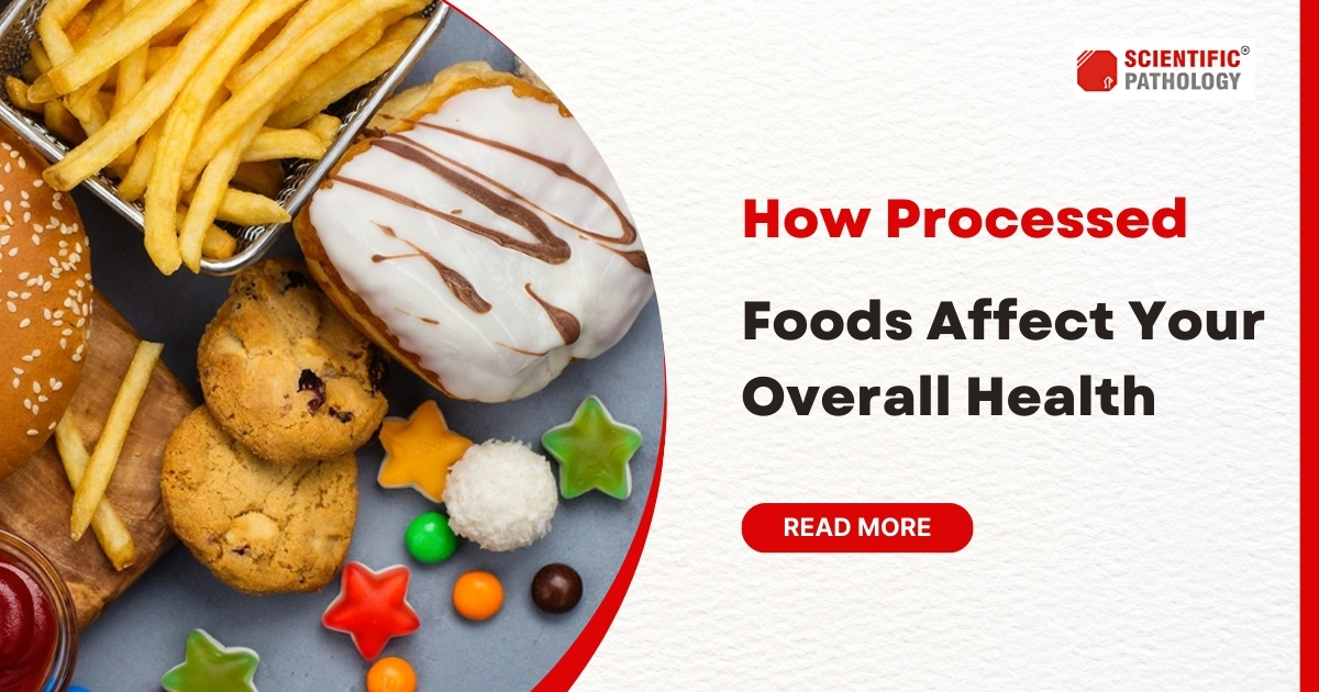 How Processed Foods Affect Your Overall Health